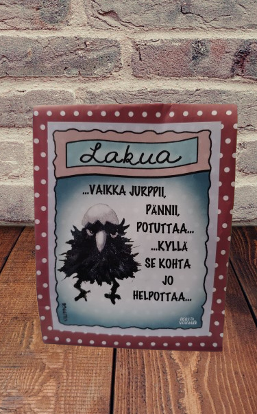 Vilippus Lakua ...vaikka jurppii, pännii, potuttaa...kyllä se kohta jo helpottaa
